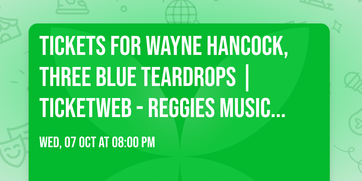 Tickets for Wayne Hancock, Three Blue Teardrops | TicketWeb - Reggies Music Joint in Chicago, US