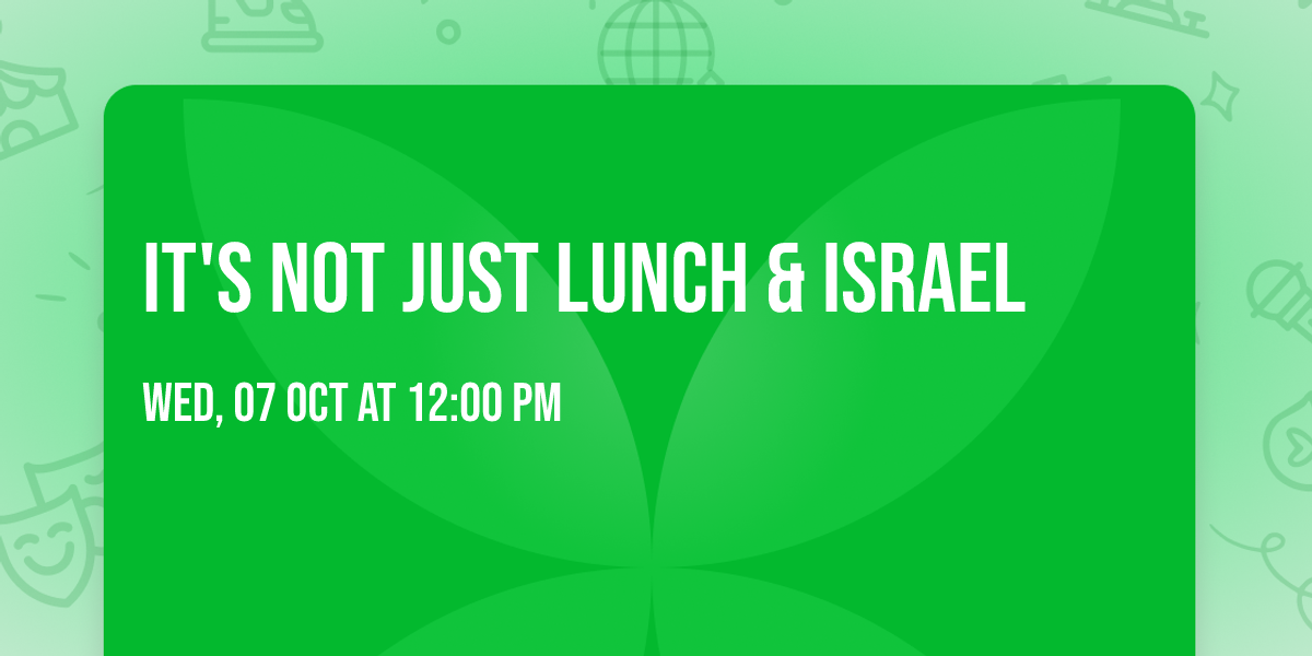 It's Not Just Lunch & Israel