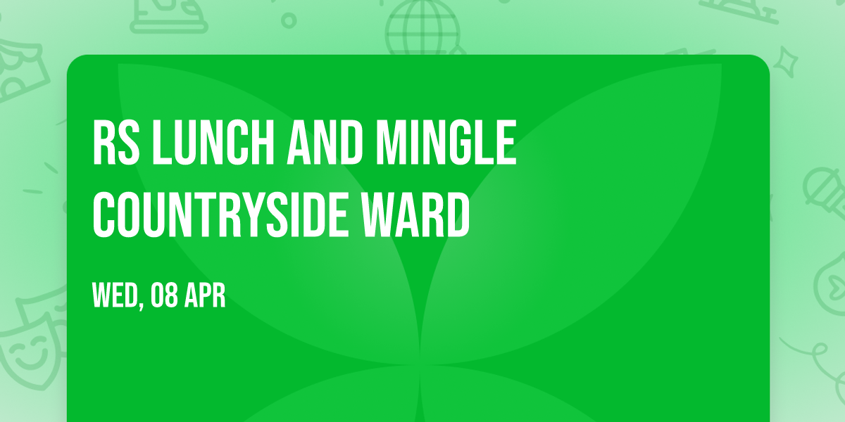 RS Lunch and Mingle Countryside Ward