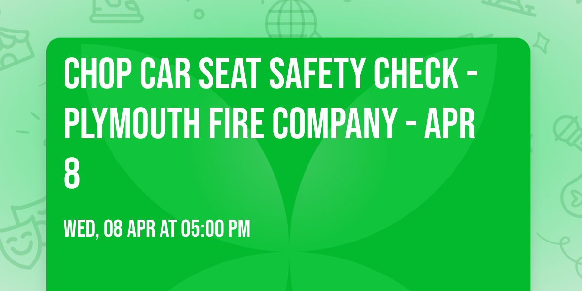 CHOP Car Seat Safety Check - Plymouth Fire Company - Apr 8