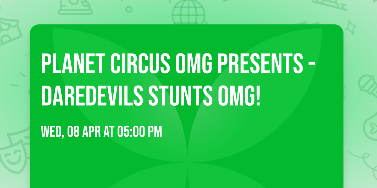 Planet Circus OMG presents - Daredevils Stunts OMG!