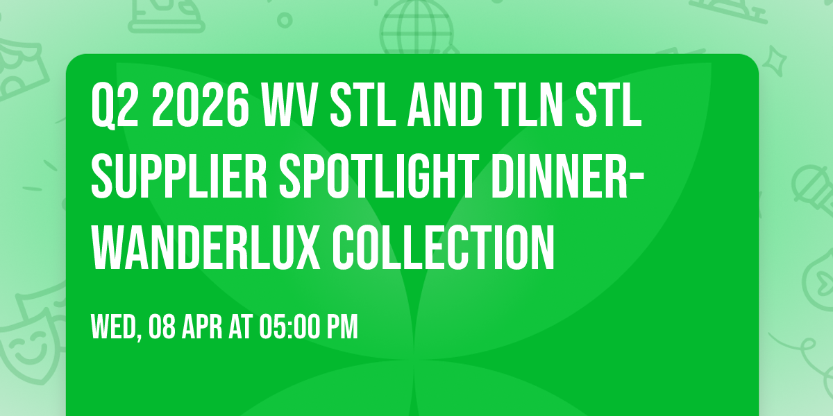 Q2 2026 WV STL and TLN STL Supplier Spotlight Dinner- WanderLux Collection
