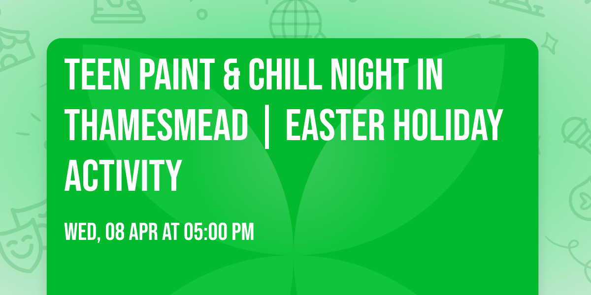 Teen Paint & Chill Night in Thamesmead | Easter Holiday Activity