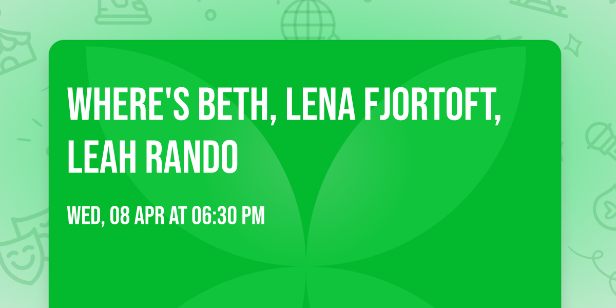 Where's Beth, Lena Fjortoft, Leah Rando