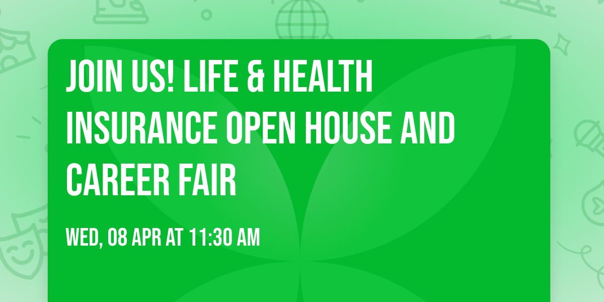 Join Us! Life & Health Insurance Open House and Career Fair