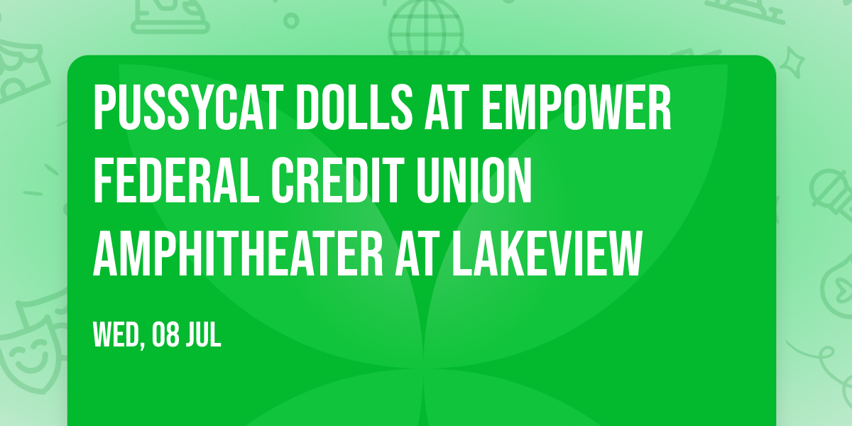 Pussycat Dolls at Empower Federal Credit Union Amphitheater at Lakeview