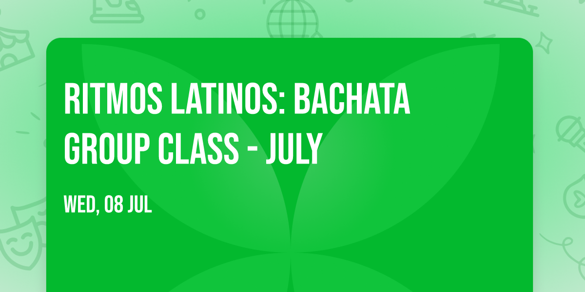Ritmos Latinos: Bachata group class - July 