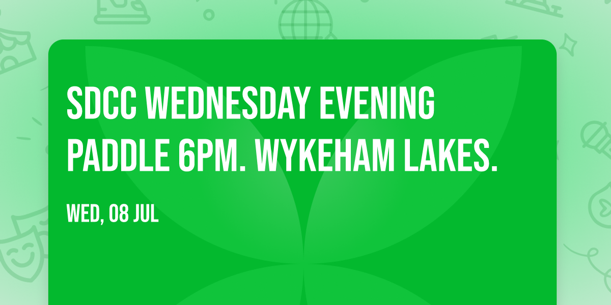 SDCC Wednesday evening paddle 6pm. Wykeham lakes.