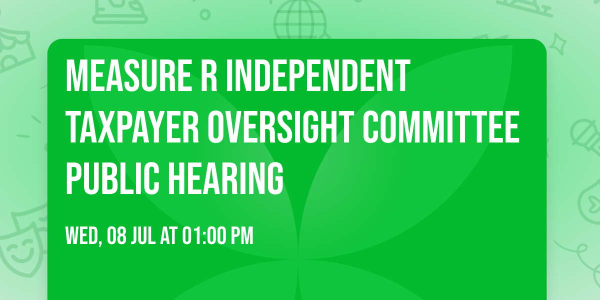 Measure R Independent Taxpayer Oversight Committee Public Hearing
