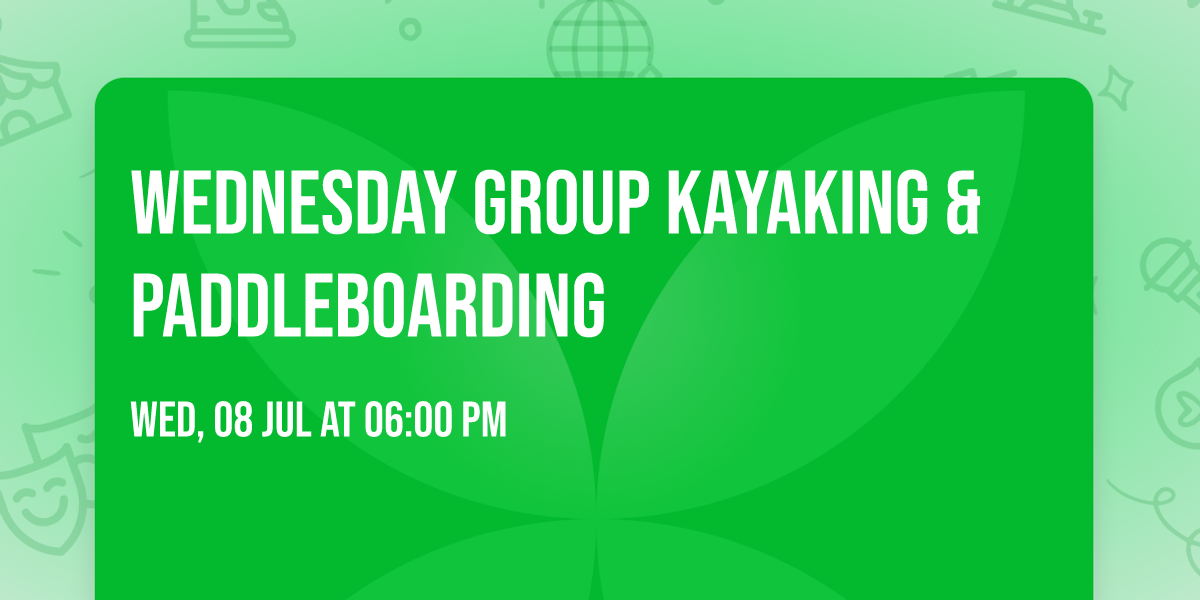 WEDNESDAY GROUP KAYAKING & PADDLEBOARDING