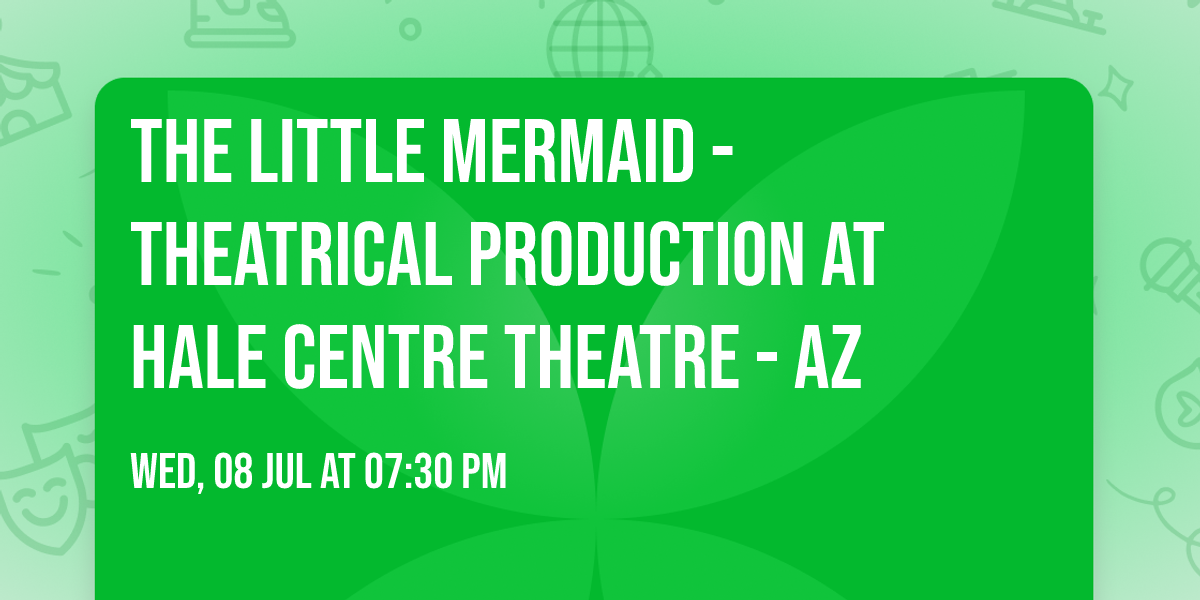 The Little Mermaid - Theatrical Production at Hale Centre Theatre - AZ