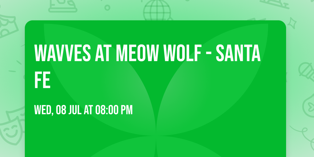 Wavves at Meow Wolf - Santa Fe