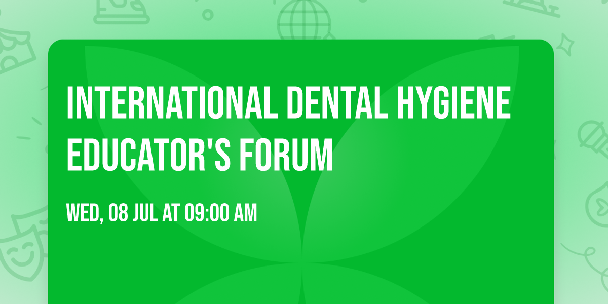 International Dental Hygiene Educator's Forum