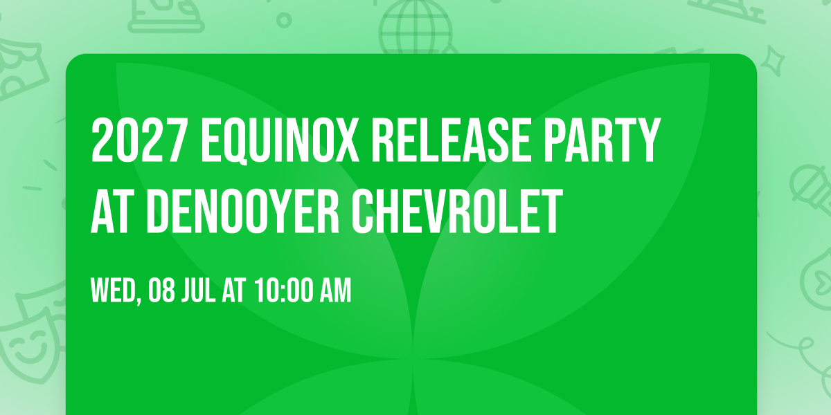 2027 Equinox Release Party at DeNooyer Chevrolet