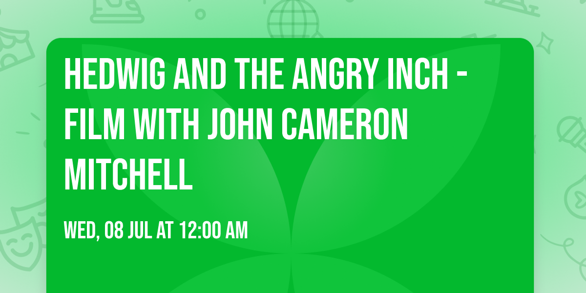 Hedwig and the Angry Inch - Film with John Cameron Mitchell