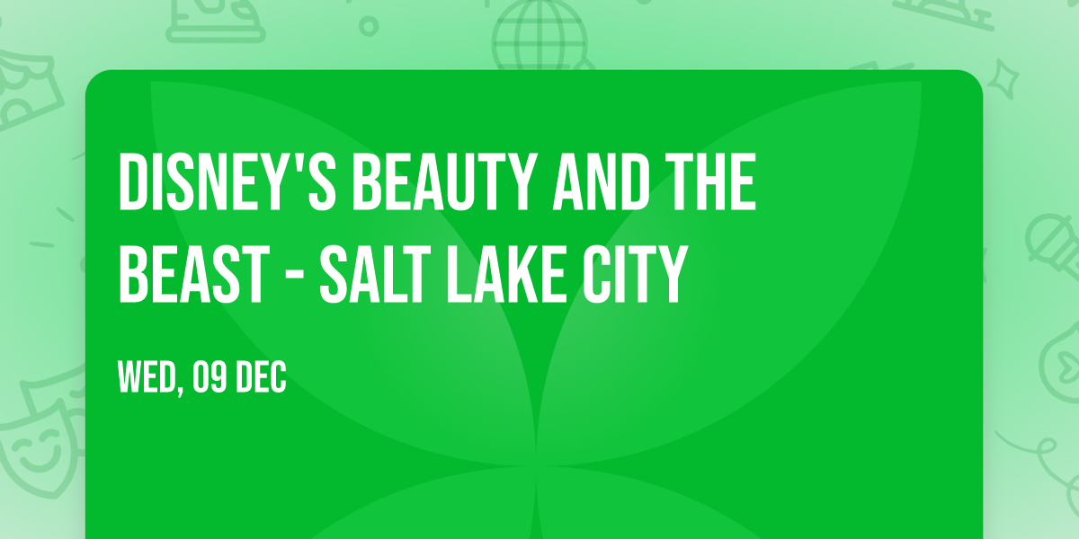 Disney's Beauty and the Beast - Salt Lake City