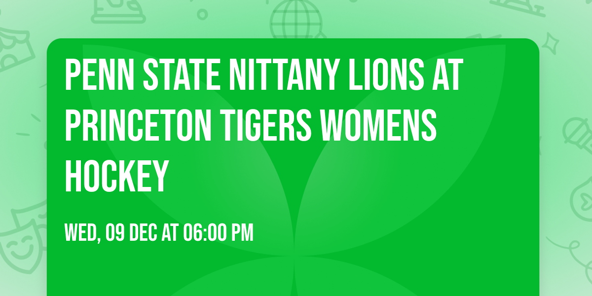 Penn State Nittany Lions at Princeton Tigers Womens Hockey