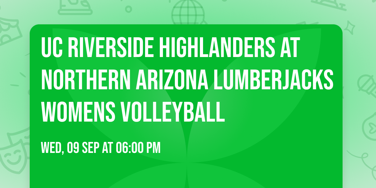 UC Riverside Highlanders at Northern Arizona Lumberjacks Womens Volleyball