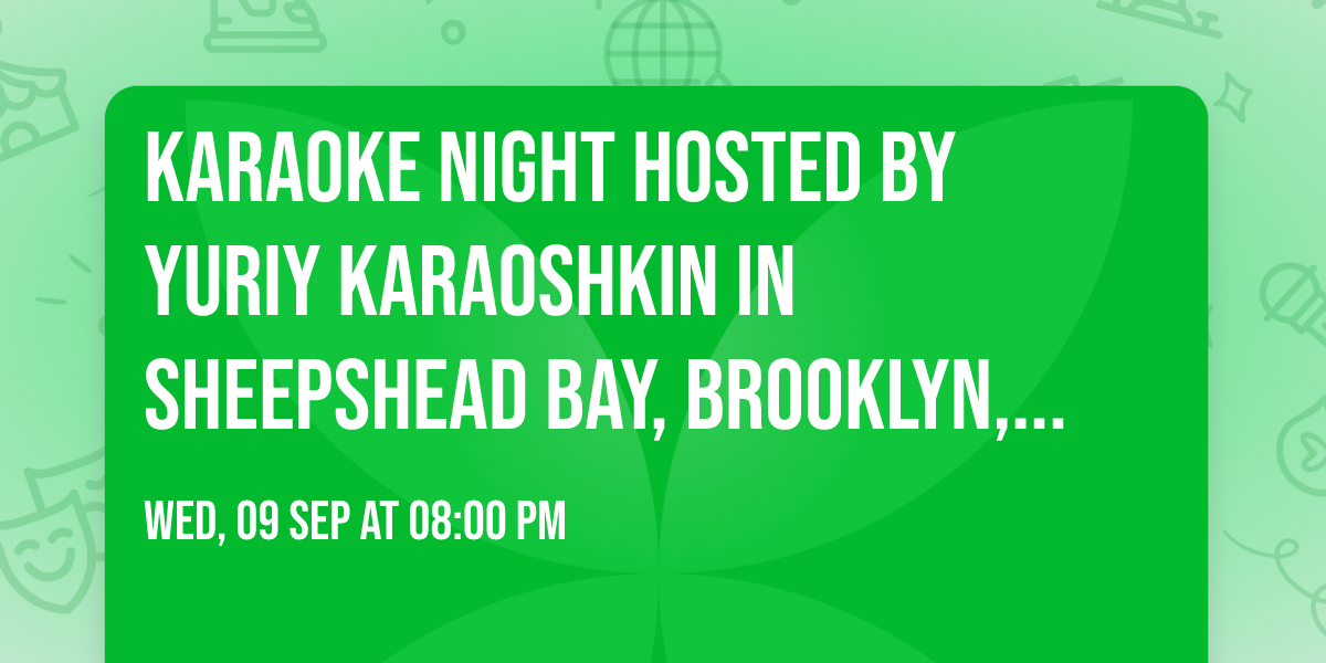 KARAOKE NIGHT hosted by Yuriy Karaoshkin in Sheepshead Bay, Brooklyn, New York, USA