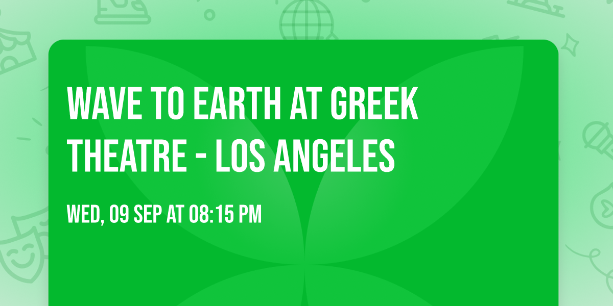 Wave To Earth at Greek Theatre - Los Angeles