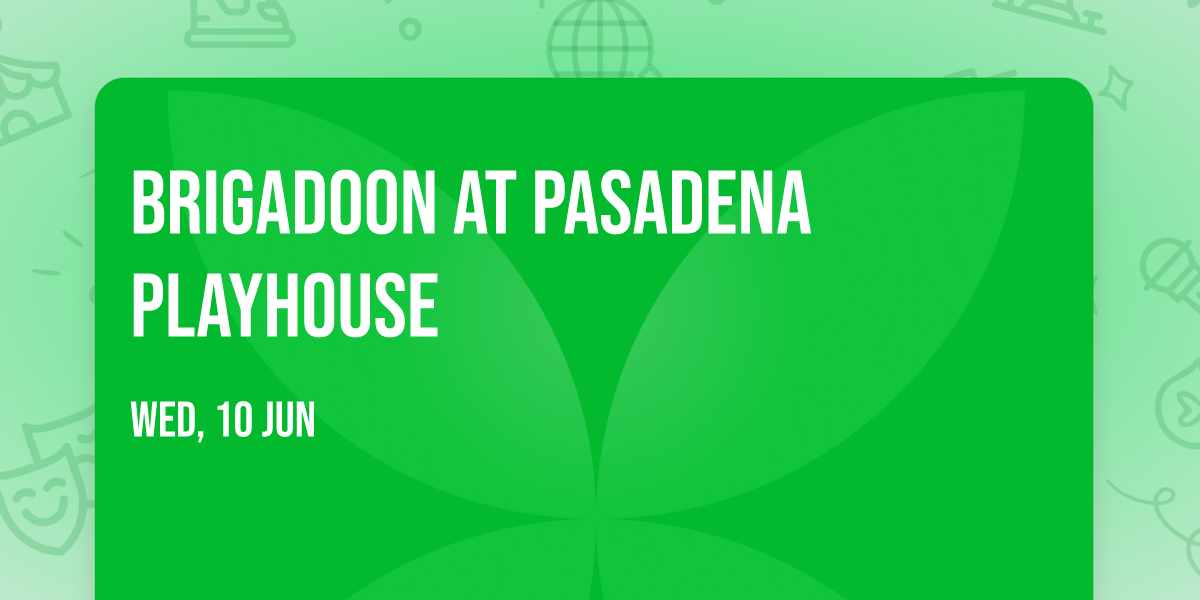 Brigadoon at Pasadena Playhouse