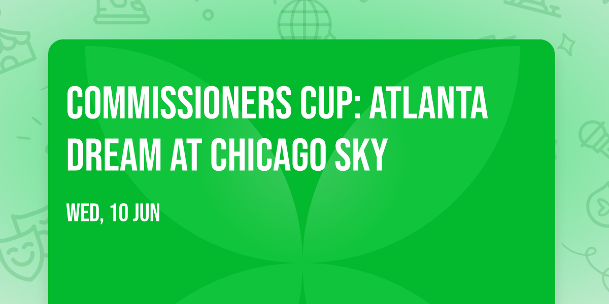 Commissioners Cup: Atlanta Dream at Chicago Sky