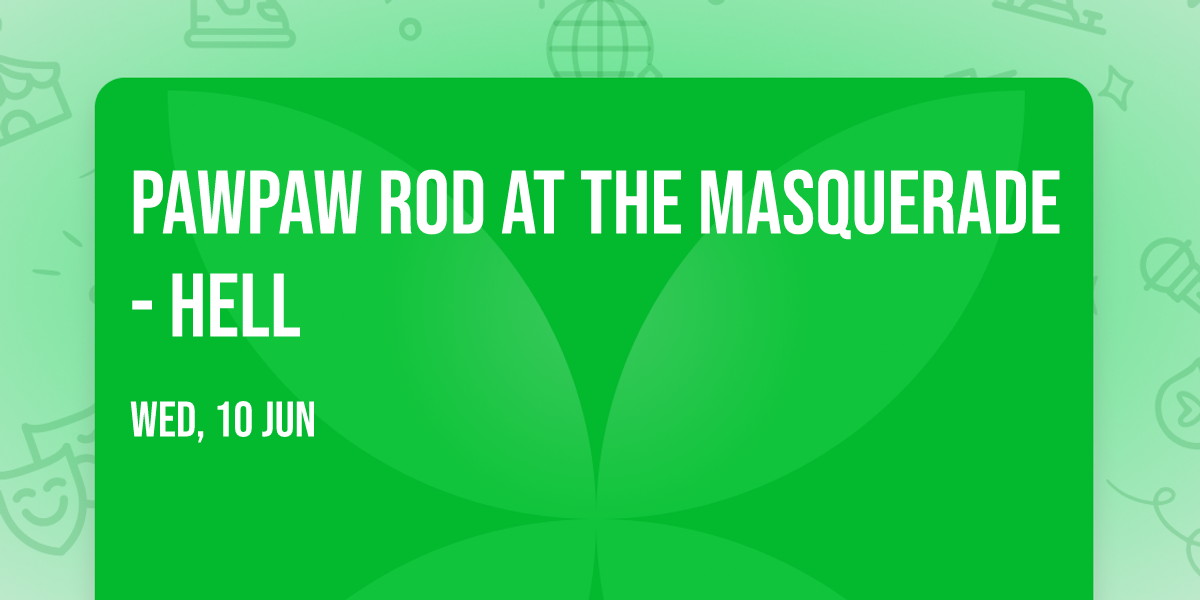 PawPaw Rod at The Masquerade - Hell