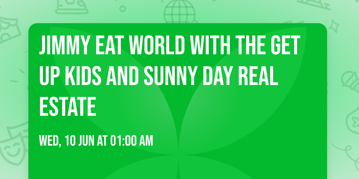 Jimmy Eat World with The Get Up Kids and Sunny Day Real Estate