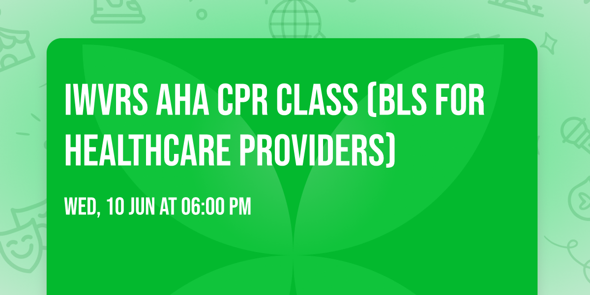 IWVRS AHA CPR Class (BLS for Healthcare Providers)