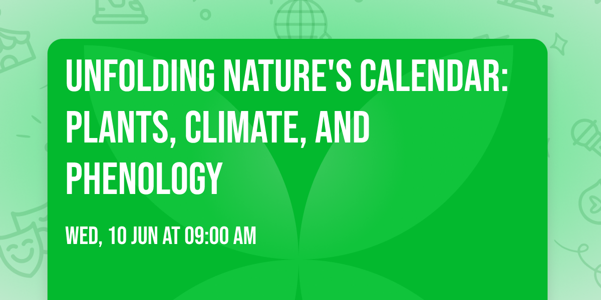 Unfolding Nature's Calendar: Plants, Climate, and Phenology