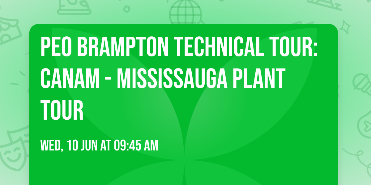 PEO Brampton Technical Tour: Canam - Mississauga Plant Tour