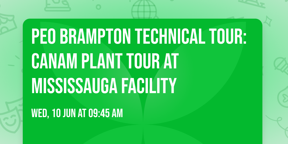 PEO Brampton Technical Tour: Canam Plant Tour at Mississauga facility