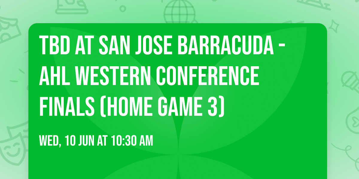 TBD at San Jose Barracuda - AHL Western Conference Finals (Home Game 3)