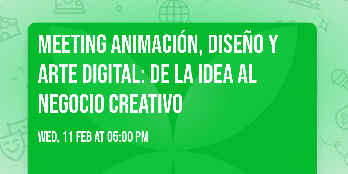 Meeting Animaci\u00f3n, Dise\u00f1o y Arte Digital: De la idea al negocio creativo
