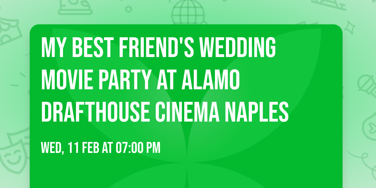 MY BEST FRIEND'S WEDDING Movie Party at Alamo Drafthouse Cinema Naples
