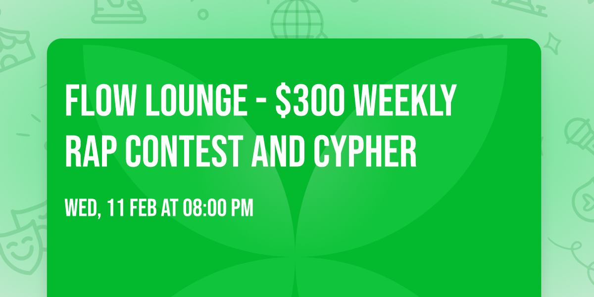 Flow Lounge - $300 Weekly Rap Contest and Cypher