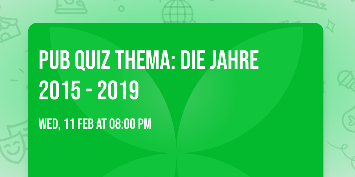 Pub Quiz Thema: Die Jahre 2015 - 2019