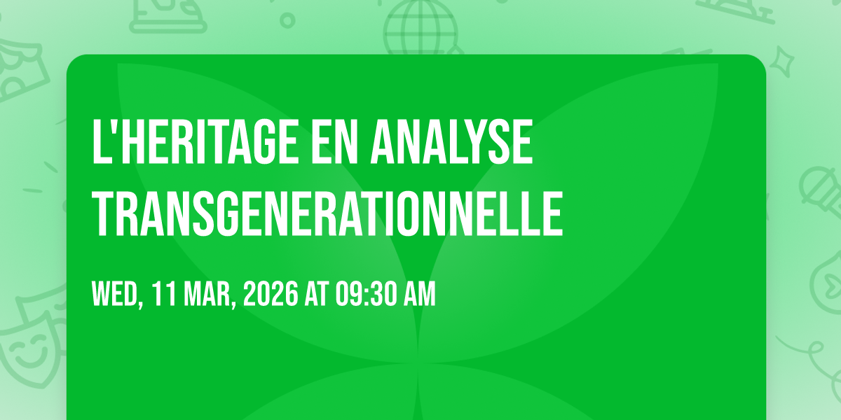 L'Heritage en Analyse Transgenerationnelle , 11 March | Event in Luxembourg | AllEvents
