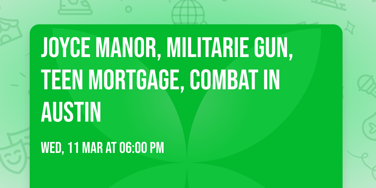 Joyce Manor, Militarie Gun, Teen Mortgage, Combat in Austin