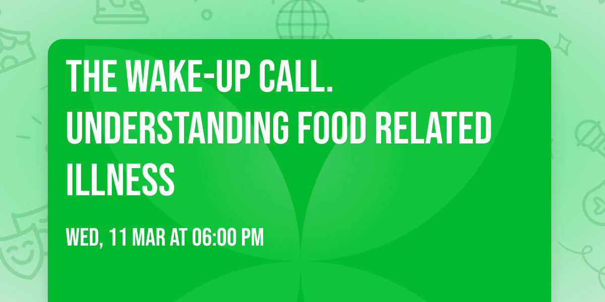 The Wake-Up Call. Understanding Food Related Illness
