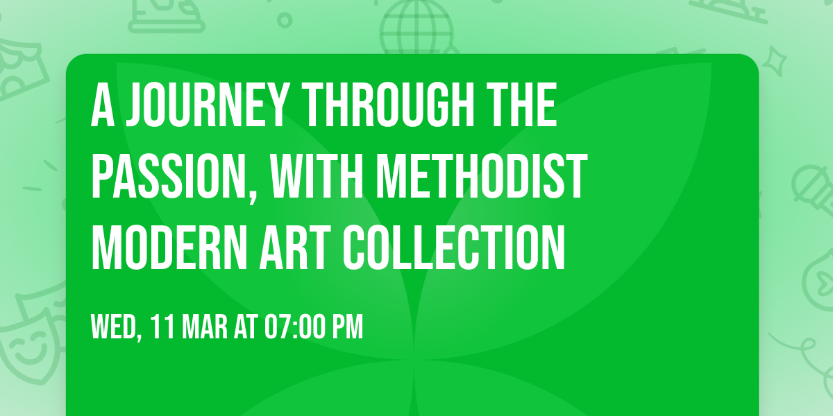 A Journey through the Passion, with Methodist Modern Art Collection