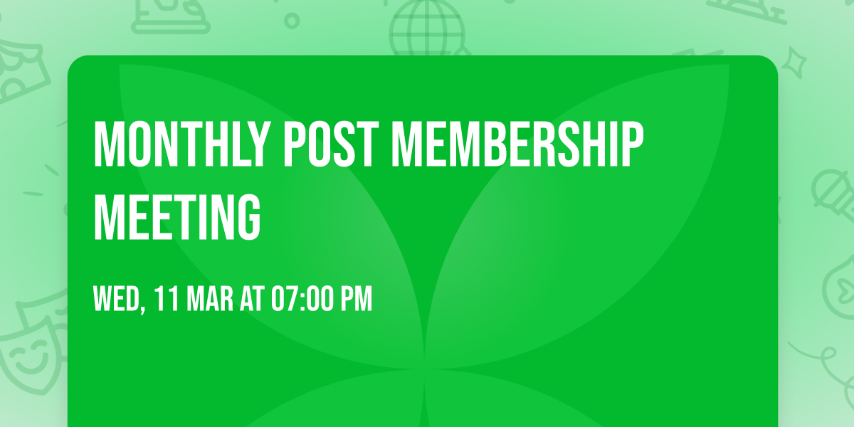 Monthly Post Membership Meeting 
