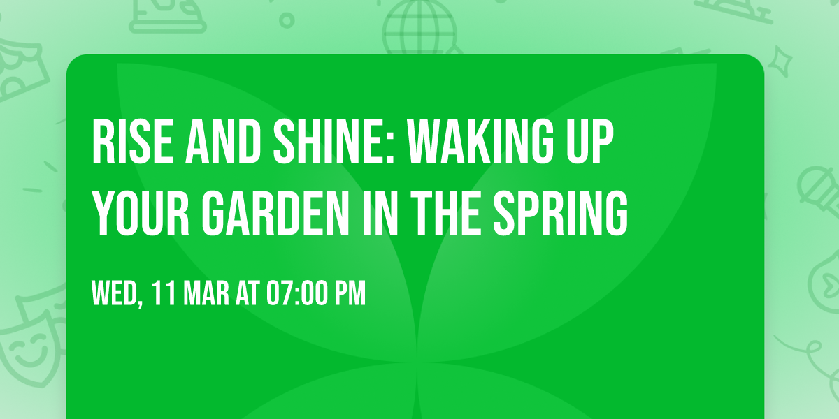 Rise and Shine: Waking Up Your Garden in the Spring