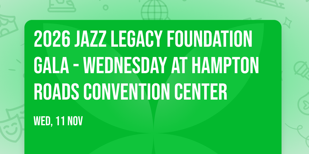2026 Jazz Legacy Foundation Gala - Wednesday at Hampton Roads Convention Center