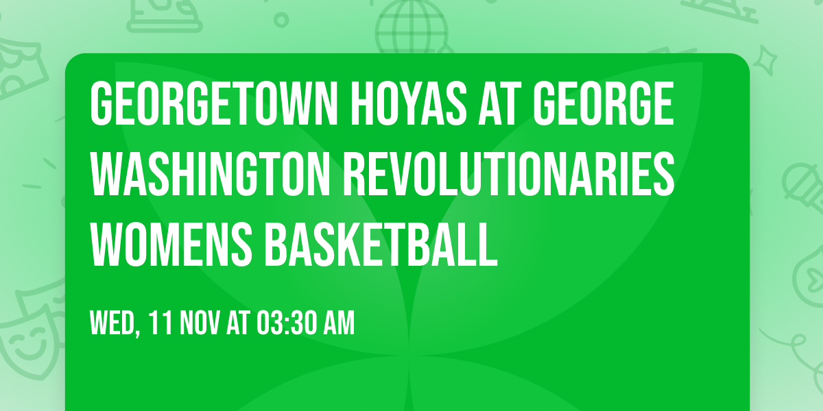 Georgetown Hoyas at George Washington Revolutionaries Womens Basketball