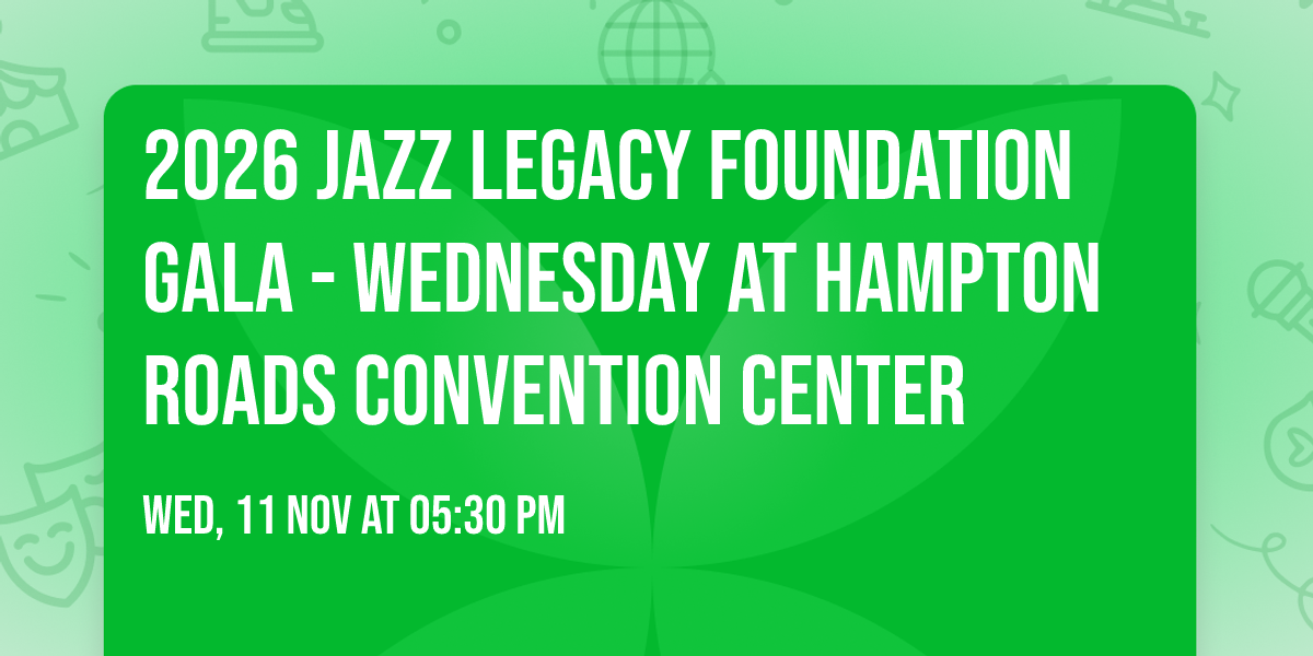 2026 Jazz Legacy Foundation Gala - Wednesday at Hampton Roads Convention Center