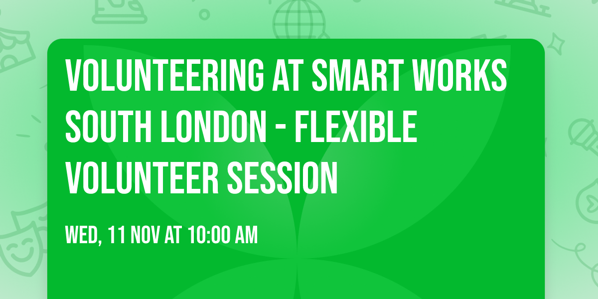 Volunteering at Smart Works South London - Flexible Volunteer Session