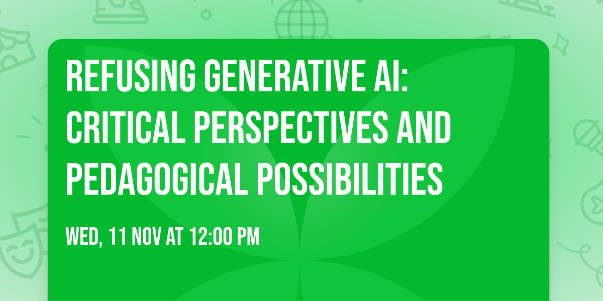 Refusing Generative AI: Critical Perspectives and Pedagogical Possibilities