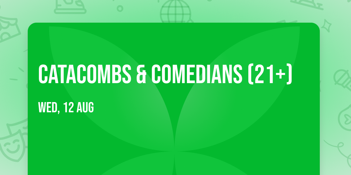 Catacombs & Comedians (21+)