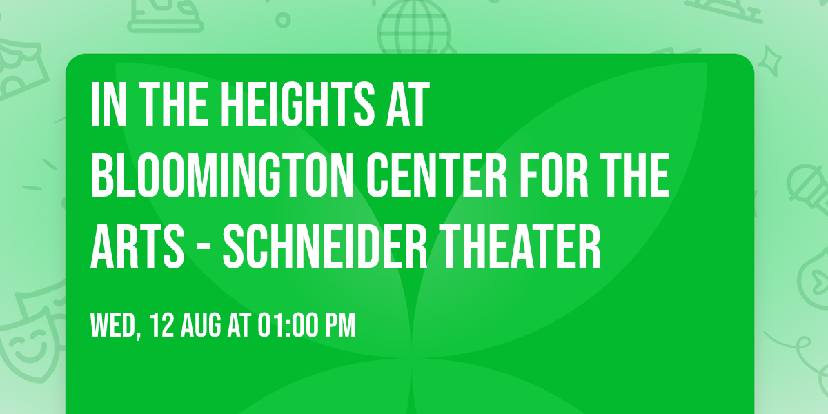 In the Heights at Bloomington Center for the Arts - Schneider Theater